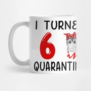 I Turned 6 In Quarantine Funny Cat Facemask Mug